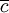 overline{c}